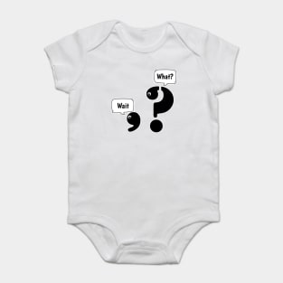 Wait What comma question mark Baby Bodysuit